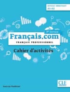 FranÇais.com debutant (a1-a2) - cahier d exercices - (3ª ed.) (edición en francés)