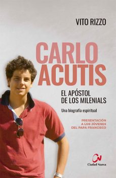 Carlo acutis. el apostol de los milenials