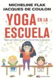 Yoga en la escuela: manual bÁsico para docentes y padres