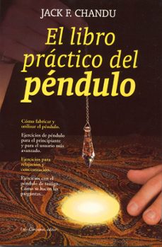 El libro practico del pendulo: como fabricar y utilizar el pendul o (2ª ed.)