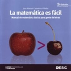 La matematica es facil: manual de matematica basica para gente de letras (2ª edicion revisada y actualizada)