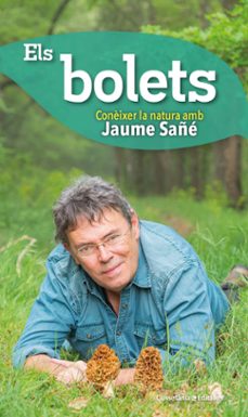 Els bolets: coneixer la natura amb jaume saÑe (edición en catalán)