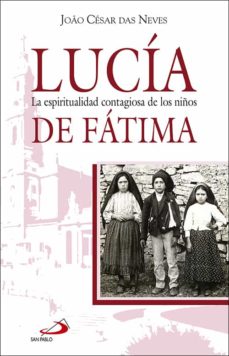 Lucia: la espiritualidad contagiosa de los niÑos de fatima