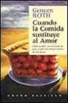 Cuando la comida sustituye al amor: como acabar con el exceso de peso y salir del circulo vicioso de las dietas