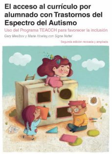El acceso al curriculo para alumnado con trastornos del espectro del autismo. uso del programa teacch para favorecer la inclusion (2ª ed.)