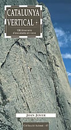 Catalunya vertical: 136 itineraris d escalada en roca (edición en catalán)