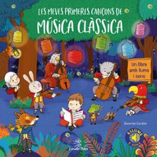 Les meves primeres cançons de musica classica: un llibre amb llums i sons (edición en catalán)