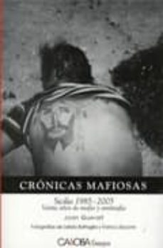Cronicas mafiosas: sicilia (1985-2005): veinte aÑos de mafia y an timafia