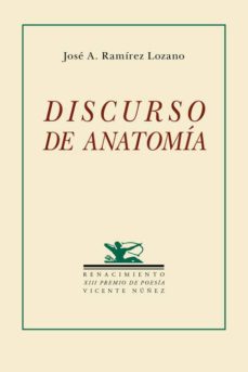 Discurso de anatomia (xiii premio de poesia vicente nuÑez)