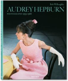 Audrey hepburn: bob willoughby (ed. trilingÜe ingles-aleman-franc es) (edición en inglés)