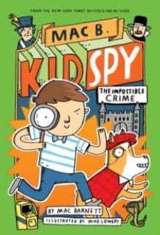 The impossible crime (mac b., kid spy #2) (edición en inglés)