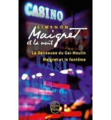 Maigret et la nuit (rÉunit la danseuse du gai-moulin; maigret et le fantome (edición en francés)
