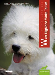 El nuevo libro del west highland white terrier: estandar, origene s y evolucion de la raza, caracter, alimentacion, adiestramiento, salud