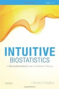 Intuitive biostatistics: a nonmathematical guide to statistical t hinking (3rd ed.) (edición en inglés)