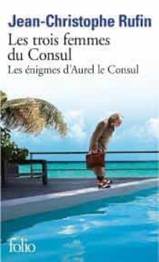 Les Énigmes d aurel le consul: les trois femmes du consul (edición en francés)