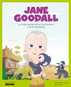 Jane goodal ( mis pequeÑos heroes )