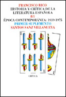 Epoca contemporanea, 1939-1975 (suplemento) (historia y critica d e la literatura espaÑola; t.8 / 1)