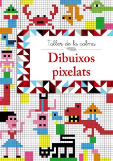 Taller de la calma. dibuixos pixelats (edición en catalán)