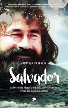 Salvador: la increible historia de salvador alvarenga y sus 438 dias a la deriva