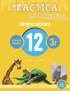 Practica amb barcanova: llengua catalana 12: ortografia 3r. 12 (c , Ç, s, ss, z. x, ix, tx, ig) (edición en catalán)