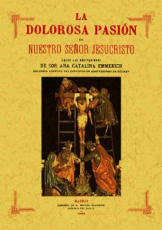 La dolorosa pasion de nuestro seÑor jesucristo. (ed. facsimil de 1182)