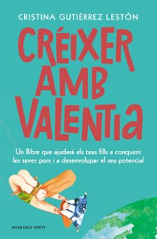 Creixer amb valentia: un metode per educar nens i joves forts, autonoms i lliures de pors (edición en catalán)