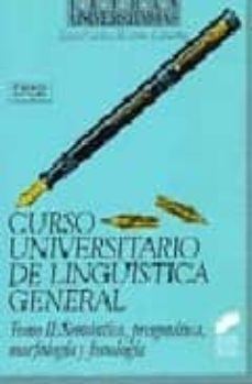 Curso universitario de linguistica general tomo 2: semantica, pra gmatica, morfologia y fonologia