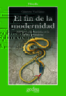El fin de la modernidad: nihilismo y hermeneutica en la cultura p ostmoderna (2ª ed.)