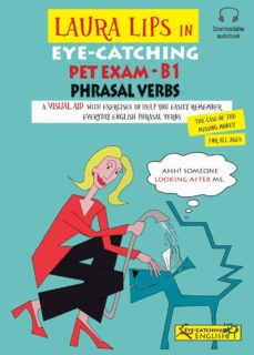 Laura lips in eye-catching pet exam phrasal verbs b1 (edición en inglés)