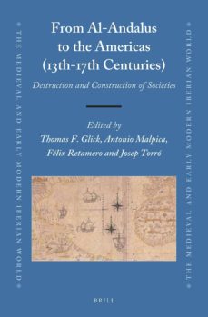 From al-andalus to the americas (13th-17th centuries): destructio n and construction of societies (edición en inglés)