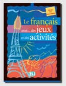 Le franÇais avec des jeux et des activites (niveau pre-intermedia ire) (edición en francés)