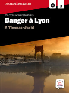 Danger a lyon (comprend cd-mp3)(b1) (edición en francés)