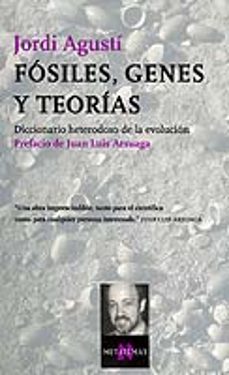 Fosiles, genes y teorias: diccionario heterodoxo de la evolucion