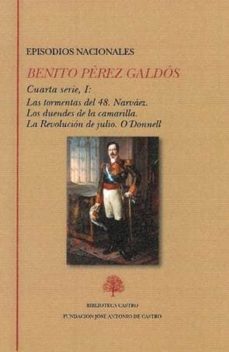 Episodios nacionales. cuarta serie i: las tormentas del 48. narvaez. los duendes de la camarilla. la revolucion de julio. o donnell