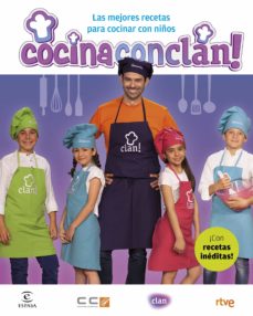 Cocina con clan! las mejores recetas para cocinar con niÑos