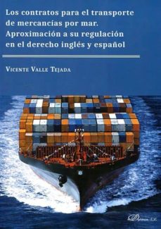 Los contratos para el transporte de mercancÍas por mar. aproximac iÓn a su regulaciÓn en el derecho inglÉs y espaÑol