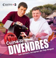 Cuina del divendres. les receptes de pep nogue (edición en catalán)
