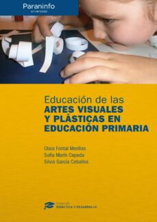 Educacion de las artes visuales y plasticas en educacion primaria : didactica y desarrollo