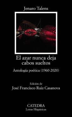 El azar nunca deja cabos sueltos: antologia poetica (1960 - 2020)