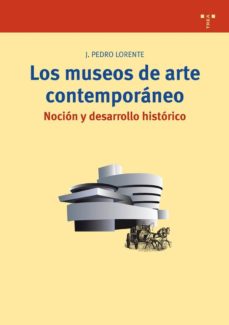 Los museos de arte contemporaneo: nocion y desarrollo historico