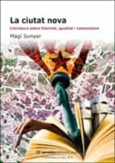 La ciutat nova: literatira sobre llibertat, igualtat i catalanism e (edición en catalán)