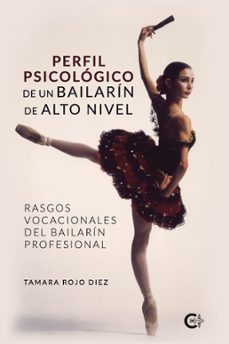 (i.b.d.) perfil psicologico de un bailarin de alto nivel: rasgos vocacionales del bailarin profesional