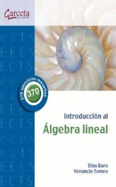 Introduccion al algebra lineal: 370 ejercicios resueltos