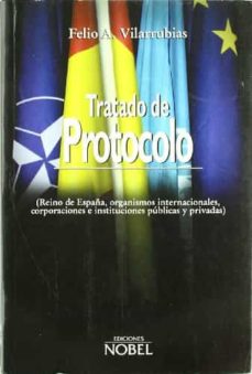 Tratado de protocolo:_reino de espaÑa, organismos internacionales , corporaciones e instituciones publicas y privadas