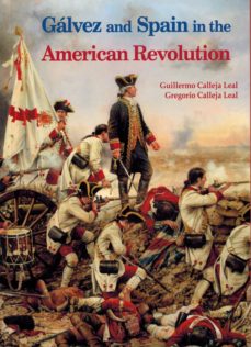 Galvez and spain in the american revolution (edición en inglés)