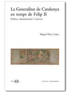 La generalitat de catalunya en temps de felip ii (edición en catalán)