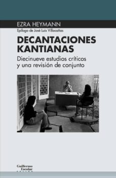 Decantaciones kantianas: diecinueve estudios crÍticos y una vision de conjunto