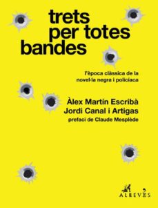Trets per totes bandes: l epoca classica de la novel.la negra i policiaca (edición en catalán)