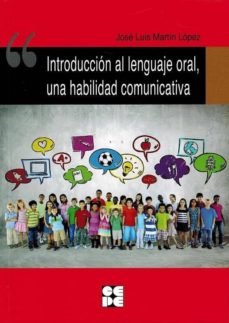 Introduccion al lenguaje oral, una habilidad comunicativa