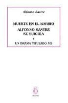 Muerte en el barrio: alfonso sastre se suicida: un drama titulado no